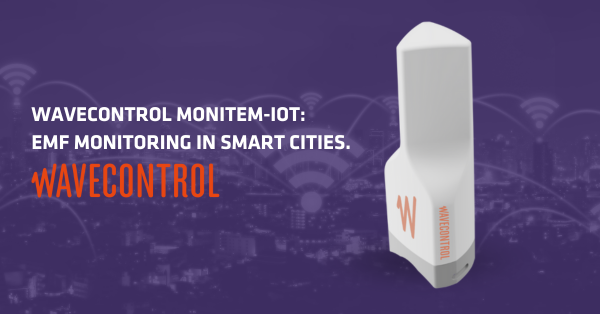 WAVECONTROL MONITEM-IOT: EMF MONITORING IN SMART CITIES.